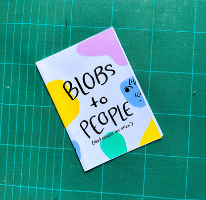 'Blobs to People' Zine